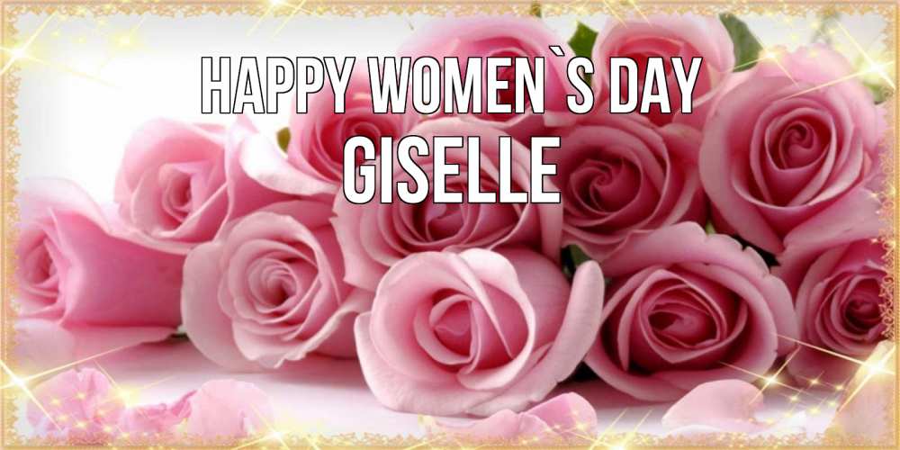 Greetings card с именем, Giselle happy women`s day поздравления женщин с 8 марта Greetings with text for free download 